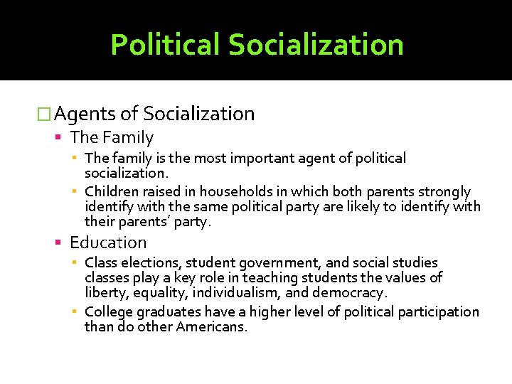 Political Socialization �Agents of Socialization The Family ▪ The family is the most important
