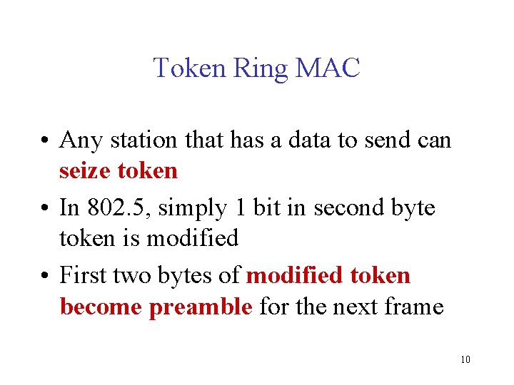 Token Ring MAC • Any station that has a data to send can seize