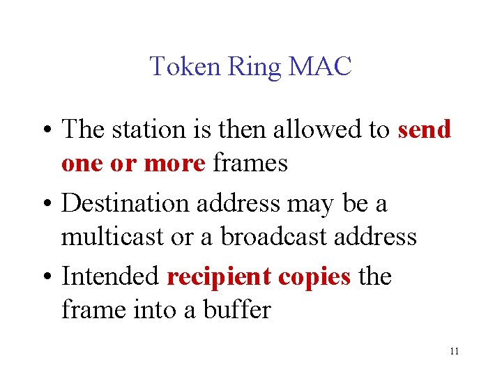 Token Ring MAC • The station is then allowed to send one or more