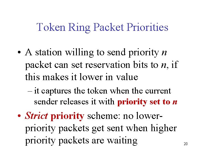 Token Ring Packet Priorities • A station willing to send priority n packet can