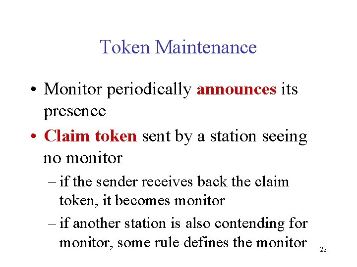 Token Maintenance • Monitor periodically announces its presence • Claim token sent by a