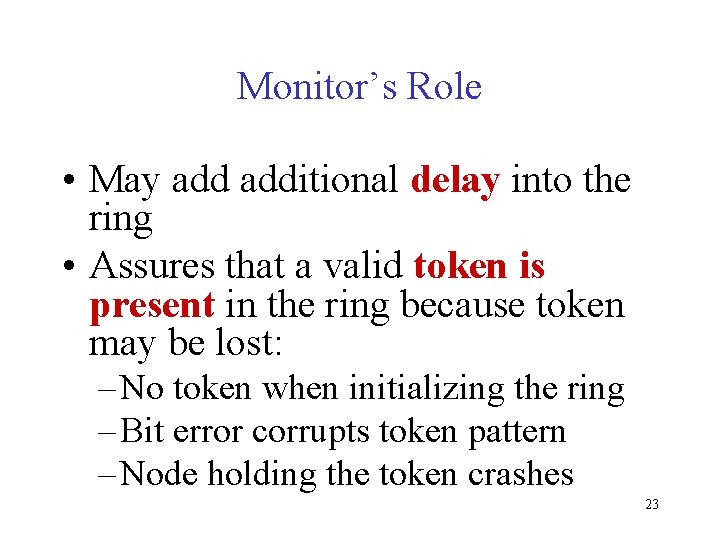 Monitor’s Role • May additional delay into the ring • Assures that a valid