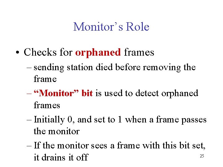 Monitor’s Role • Checks for orphaned frames – sending station died before removing the