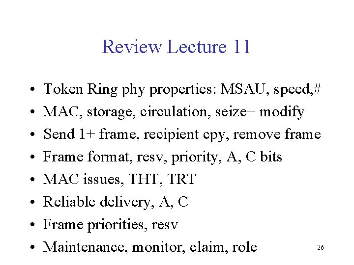 Review Lecture 11 • • Token Ring phy properties: MSAU, speed, # MAC, storage,