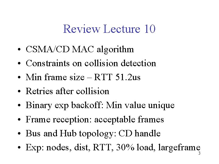 Review Lecture 10 • • CSMA/CD MAC algorithm Constraints on collision detection Min frame