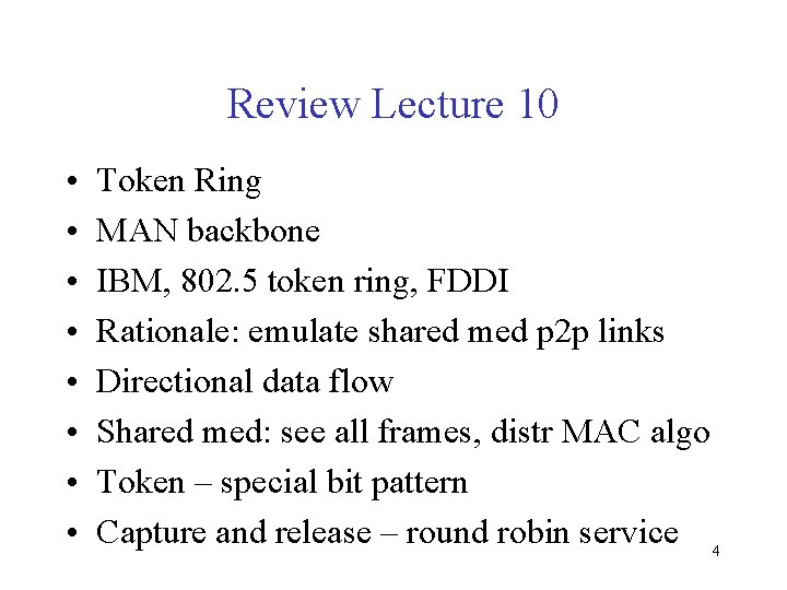 Review Lecture 10 • • Token Ring MAN backbone IBM, 802. 5 token ring,
