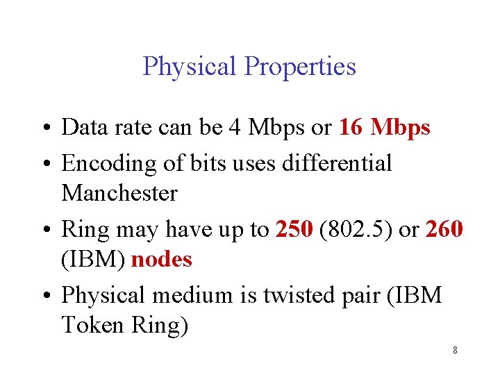 Physical Properties • Data rate can be 4 Mbps or 16 Mbps • Encoding