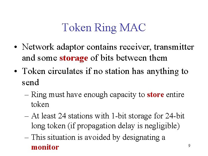 Token Ring MAC • Network adaptor contains receiver, transmitter and some storage of bits