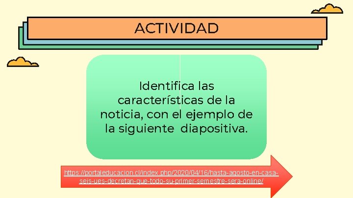 ACTIVIDAD Identifica las características de la noticia, con el ejemplo de la siguiente diapositiva.