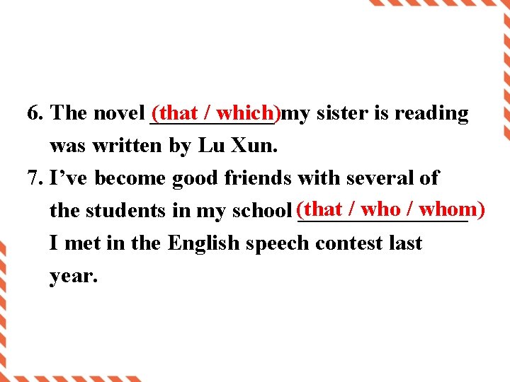 (that / which)my sister is reading 6. The novel ______ was written by Lu