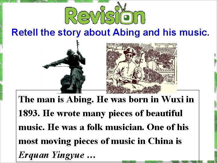 Retell the story about Abing and his music. The man is Abing. He was