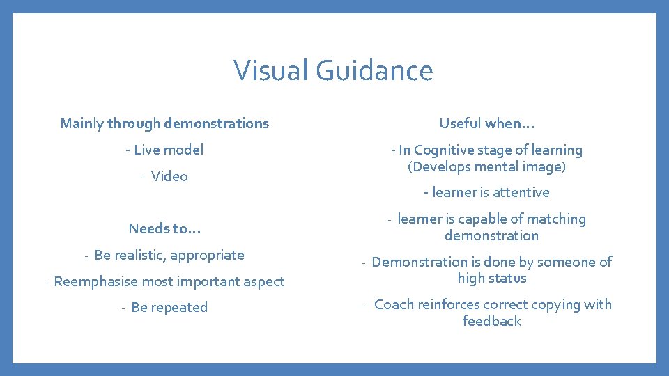 Visual Guidance Mainly through demonstrations Useful when… - Live model - In Cognitive stage