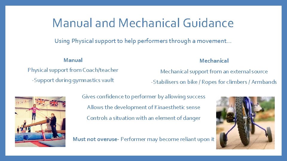Manual and Mechanical Guidance Using Physical support to help performers through a movement… Manual