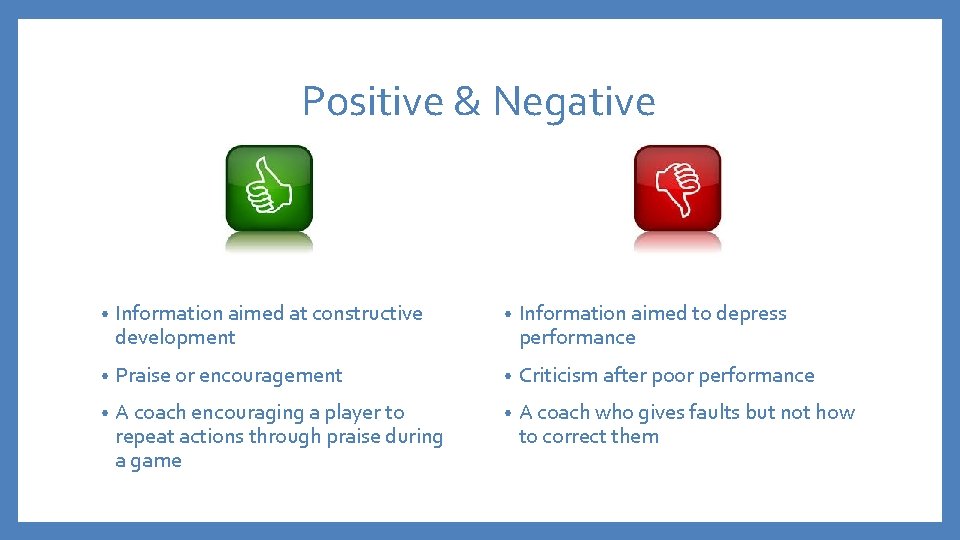 Positive & Negative • Information aimed at constructive development • Information aimed to depress
