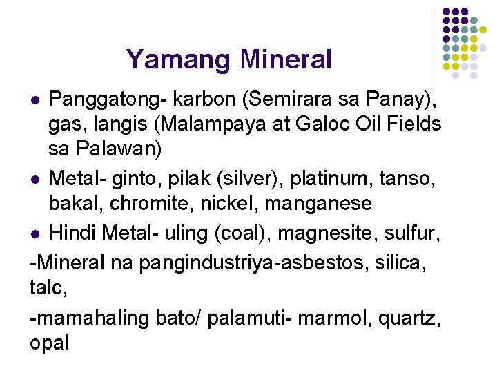 Yamang Mineral Panggatong- karbon (Semirara sa Panay), gas, langis (Malampaya at Galoc Oil Fields Yamang Mineral Panggatong- karbon (Semirara sa Panay), gas, langis (Malampaya at Galoc Oil Fields
