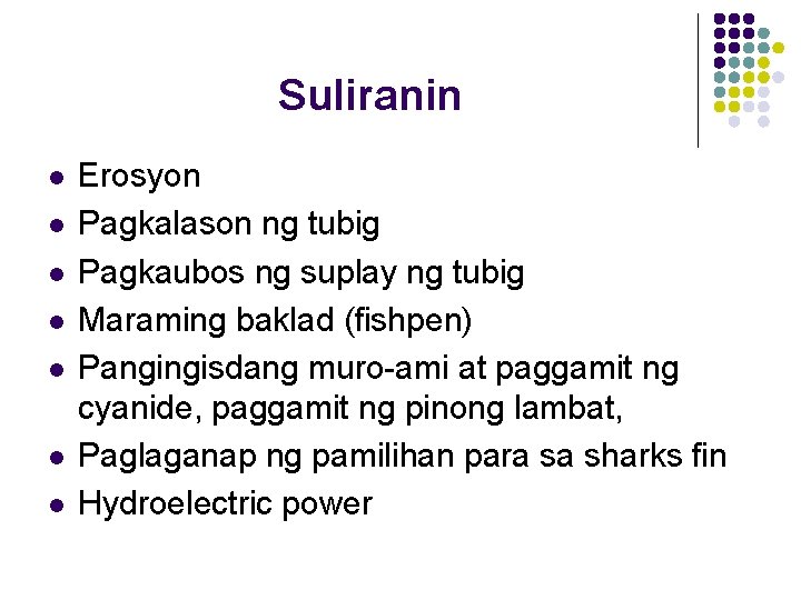Suliranin l l l l Erosyon Pagkalason ng tubig Pagkaubos ng suplay ng tubig Suliranin l l l l Erosyon Pagkalason ng tubig Pagkaubos ng suplay ng tubig