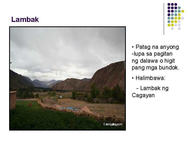 Lambak • Patag na anyong -lupa sa pagitan ng dalawa o higit pang mga Lambak • Patag na anyong -lupa sa pagitan ng dalawa o higit pang mga
