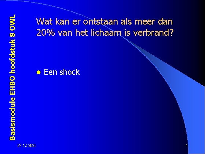 Basismodule EHBO hoofdstuk 8 OWL Wat kan er ontstaan als meer dan 20% van