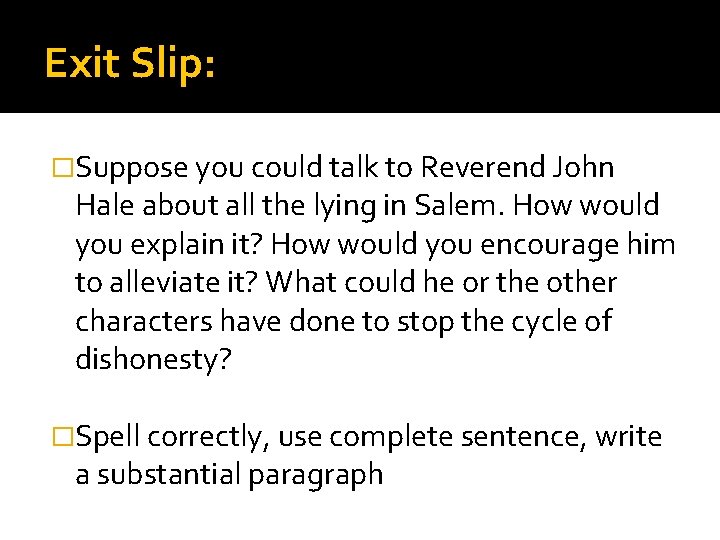 Exit Slip: �Suppose you could talk to Reverend John Hale about all the lying Exit Slip: �Suppose you could talk to Reverend John Hale about all the lying