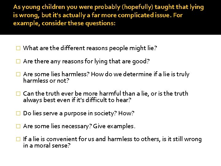 As young children you were probably (hopefully) taught that lying is wrong, but it's As young children you were probably (hopefully) taught that lying is wrong, but it's