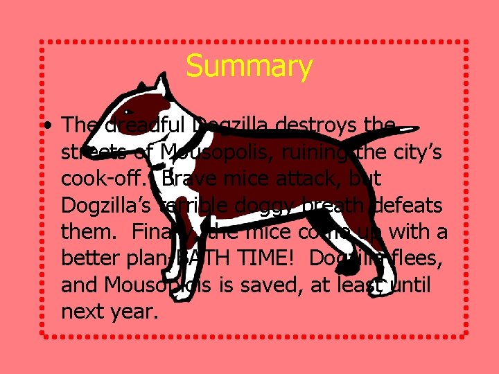 Summary • The dreadful Dogzilla destroys the streets of Mousopolis, ruining the city’s cook-off.