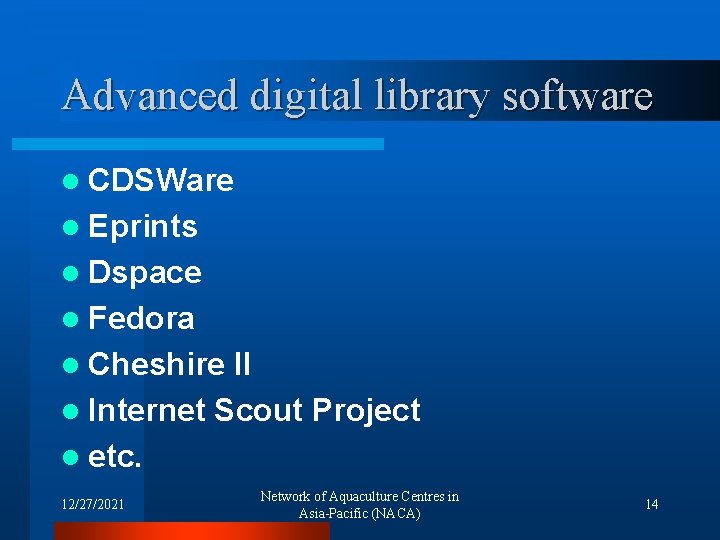 Advanced digital library software l CDSWare l Eprints l Dspace l Fedora l Cheshire