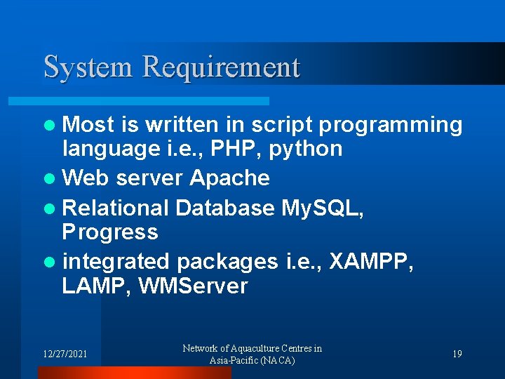 System Requirement l Most is written in script programming language i. e. , PHP,