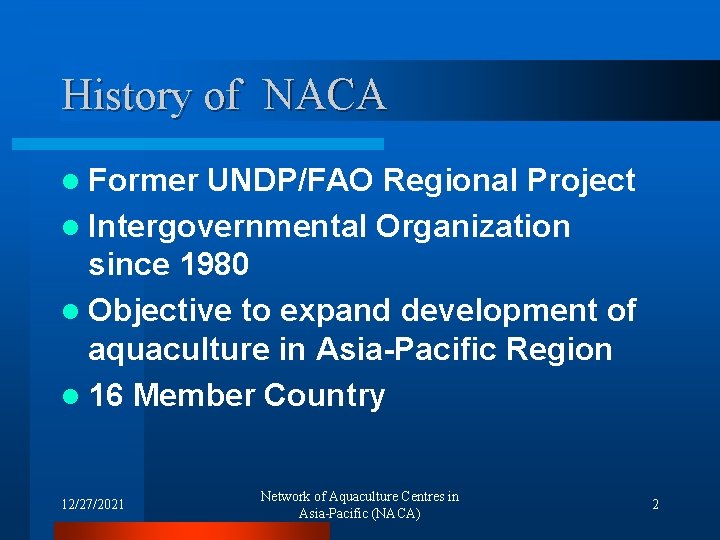 History of NACA l Former UNDP/FAO Regional Project l Intergovernmental Organization since 1980 l