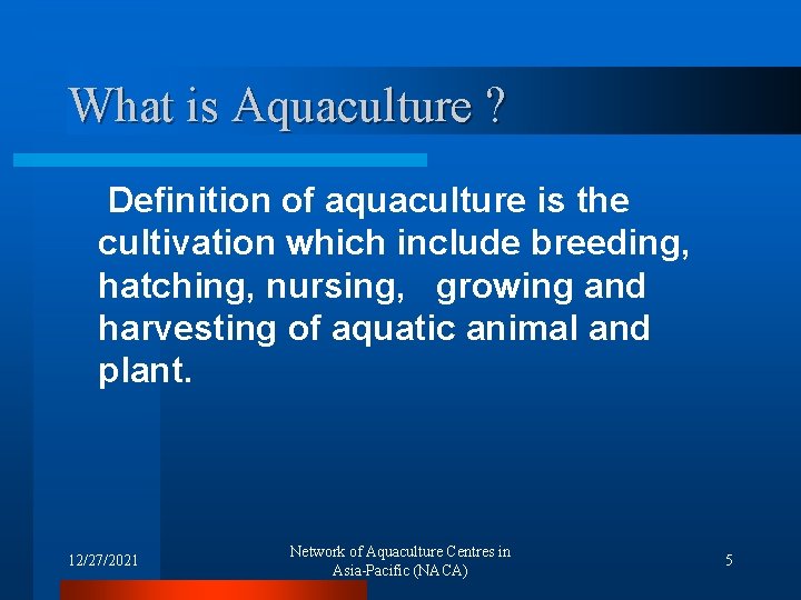 What is Aquaculture ? Definition of aquaculture is the cultivation which include breeding, hatching,