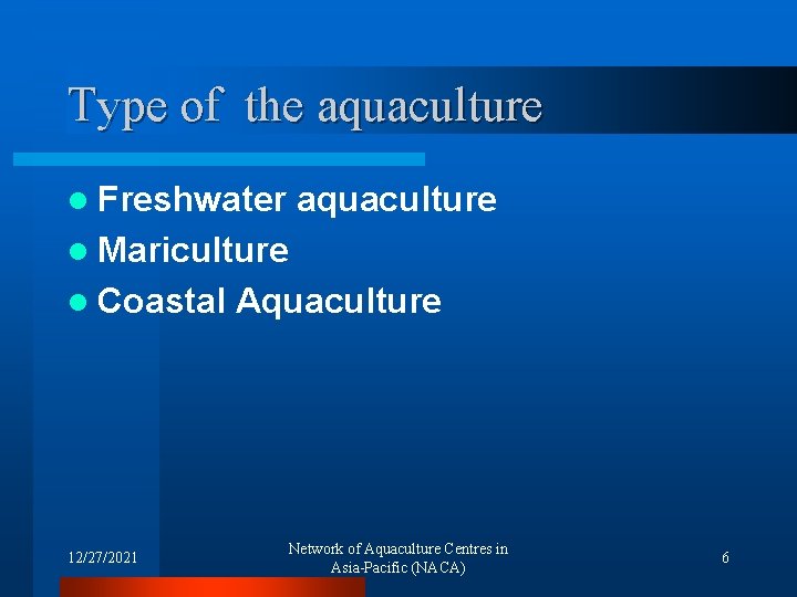 Type of the aquaculture l Freshwater aquaculture l Mariculture l Coastal 12/27/2021 Aquaculture Network