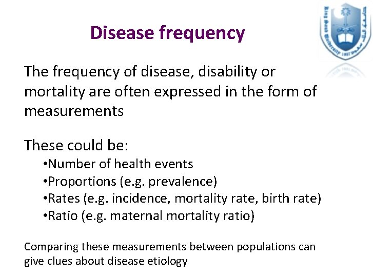 Disease frequency The frequency of disease, disability or mortality are often expressed in the