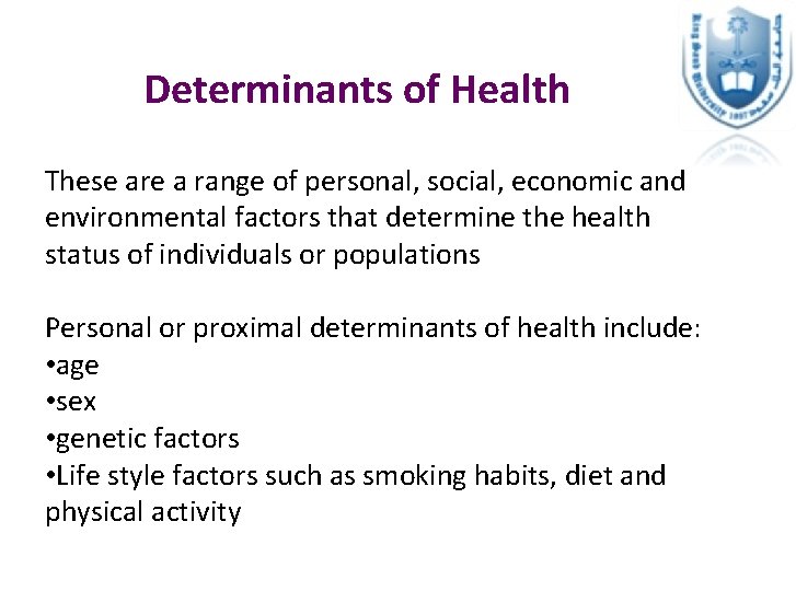 Determinants of Health These are a range of personal, social, economic and environmental factors