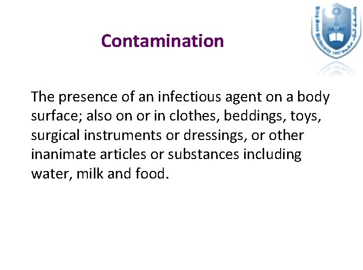 Contamination The presence of an infectious agent on a body surface; also on or