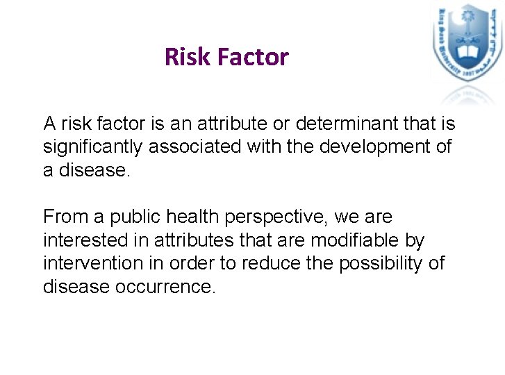 Risk Factor A risk factor is an attribute or determinant that is significantly associated