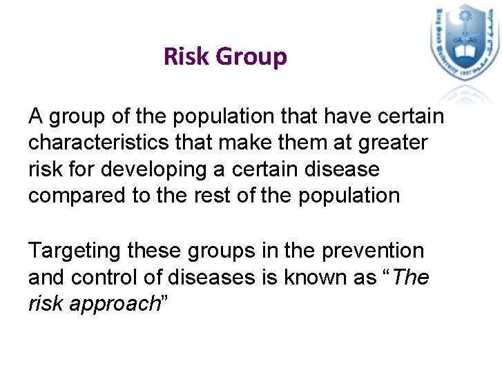 Risk Group A group of the population that have certain characteristics that make them