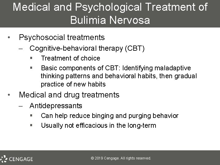 Medical and Psychological Treatment of Bulimia Nervosa • Psychosocial treatments – Cognitive-behavioral therapy (CBT)