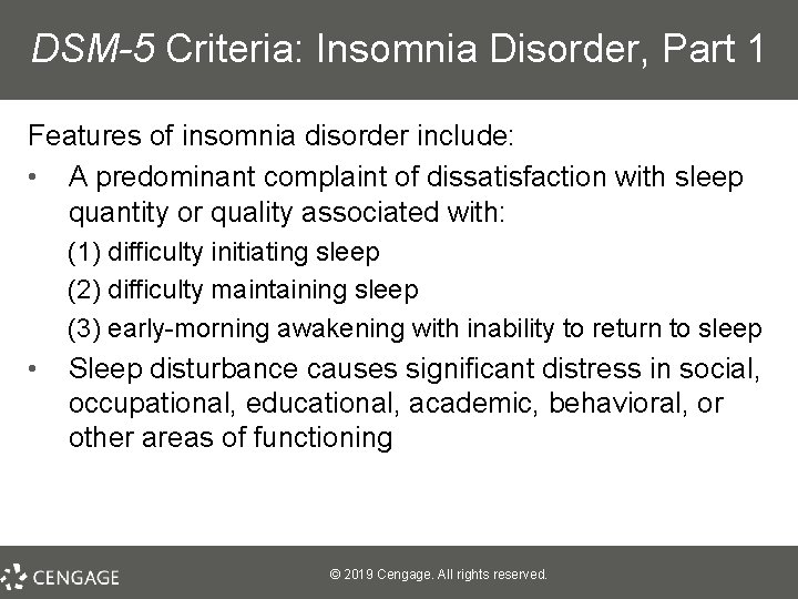 DSM-5 Criteria: Insomnia Disorder, Part 1 Features of insomnia disorder include: • A predominant