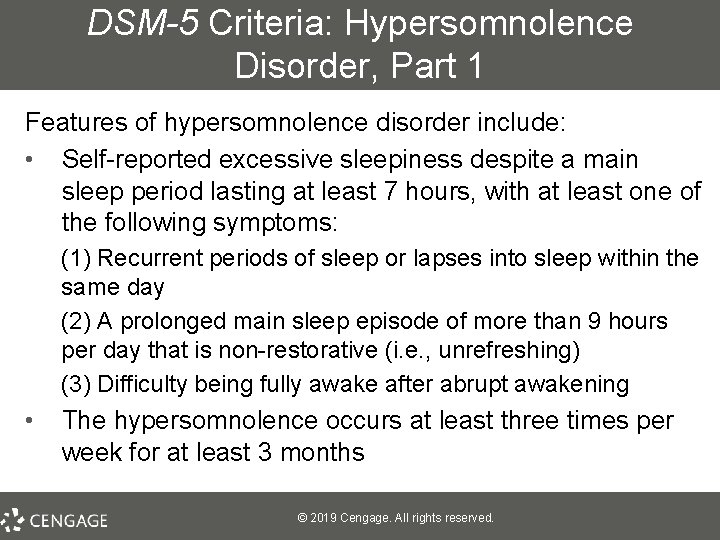 DSM-5 Criteria: Hypersomnolence Disorder, Part 1 Features of hypersomnolence disorder include: • Self-reported excessive