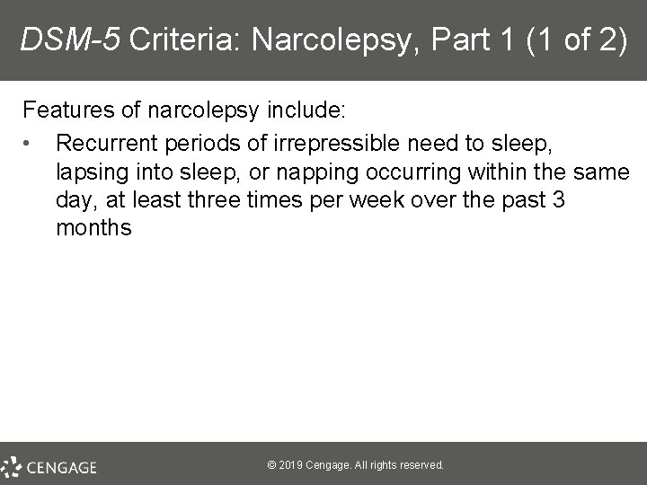 DSM-5 Criteria: Narcolepsy, Part 1 (1 of 2) Features of narcolepsy include: • Recurrent