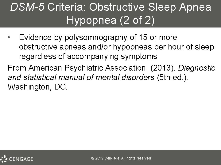 DSM-5 Criteria: Obstructive Sleep Apnea Hypopnea (2 of 2) • Evidence by polysomnography of