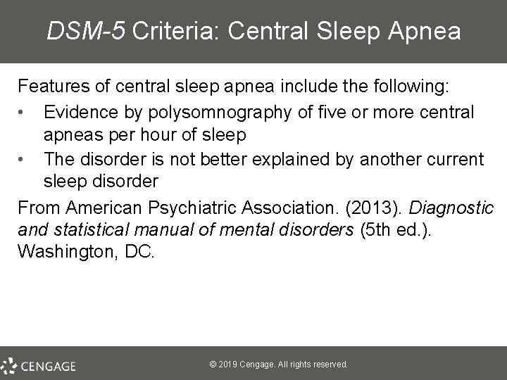 DSM-5 Criteria: Central Sleep Apnea Features of central sleep apnea include the following: •