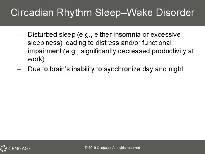 Circadian Rhythm Sleep–Wake Disorder – Disturbed sleep (e. g. , either insomnia or excessive