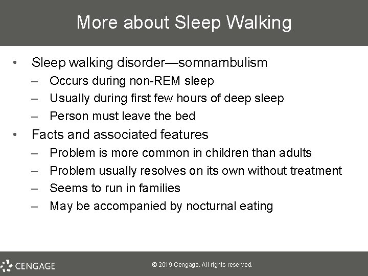 More about Sleep Walking • Sleep walking disorder—somnambulism – Occurs during non-REM sleep –