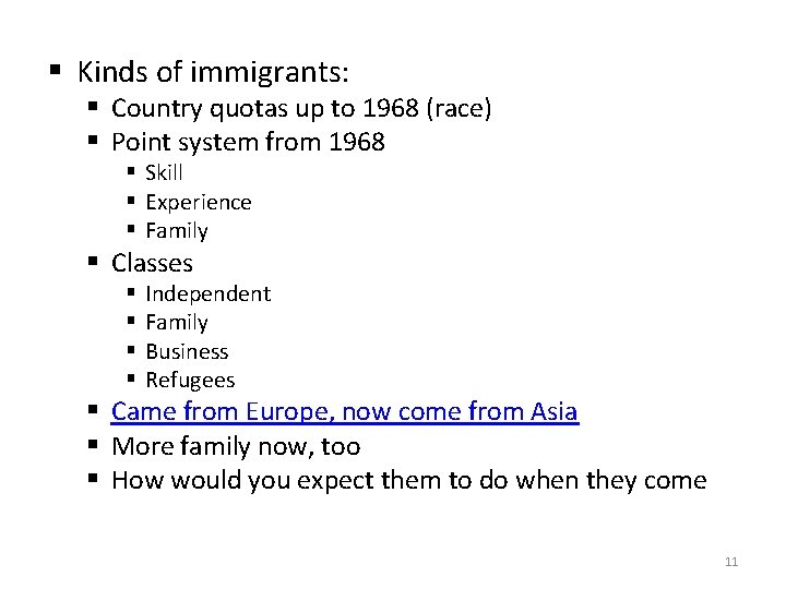 § Kinds of immigrants: § Country quotas up to 1968 (race) § Point system