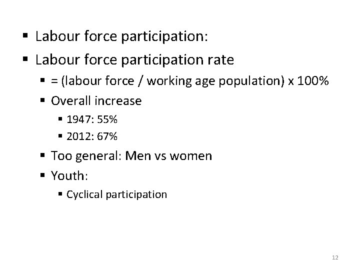 § Labour force participation: § Labour force participation rate § = (labour force /