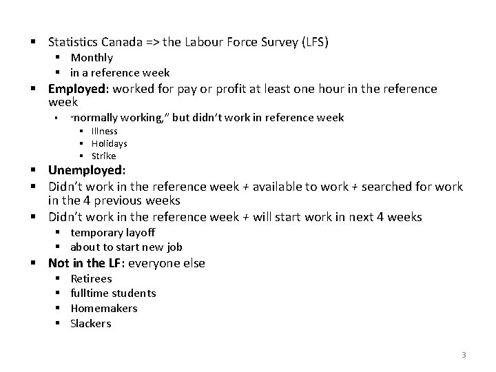 § Statistics Canada => the Labour Force Survey (LFS) § Monthly § in a