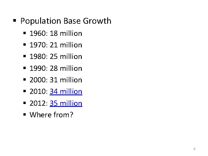 § Population Base Growth § § § § 1960: 18 million 1970: 21 million