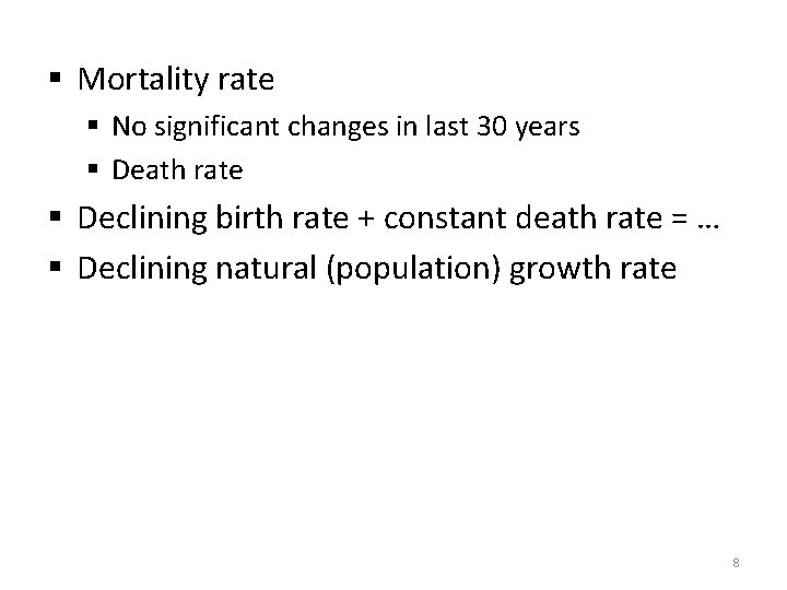 § Mortality rate § No significant changes in last 30 years § Death rate