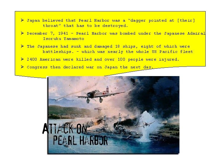 Ø Japan believed that Pearl Harbor was a “dagger pointed at [their] throat” that
