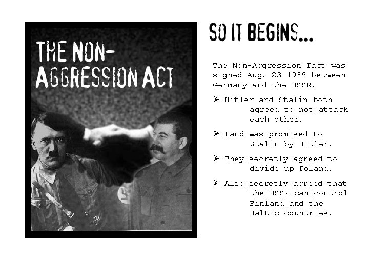The Non-Aggression Pact was signed Aug. 23 1939 between Germany and the USSR. Ø